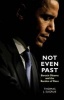 Not Even Past - Barack Obama and the Burden of Race (Hardcover, New) - Thomas J Sugrue Photo