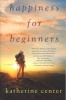 Happiness for Beginners (Paperback) - Katherine Center Photo