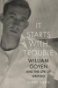 It Starts with Trouble - William Goyen and the Life of Writing (Hardcover) - Clark Davis Photo