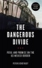 The Dangerous Divide - Peril and Promise on the Us-Mexico Border (Paperback) - Peter Eichstaedt Photo