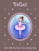 Color with Me! Mom & Me Coloring Book - Ballet (Paperback) - Mary Lou Brown Photo