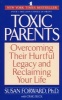 Toxic Parents - Overcoming Their Hurtful Legacy and Reclaiming Your Life (Paperback) - Susan Forward Photo