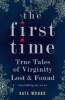 The First Time - True Tales of Virginity Lost and Found (Including My Own) (Paperback) - Kate Monro Photo