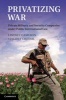 Privatizing War - Private Military and Security Companies Under Public International Law (Hardcover, New) - Vincent Chetail Photo