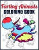  - Farting Animals Coloring Book: Funny Farting Dog, Cat, Bear, Rabbit, Owl, Fox, Dragon and Little Animal Designs, Stress Relieving Coloring Books for Adults, Teens, Boys, Girls, Kids Age 4-8, 8-12 and More (Paperback) - Farting Coloring Book Photo