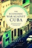 The Economic War Against Cuba - A Historical and Legal Perspective on the U.S. Blockade (Paperback) - Salim Lamrani Photo