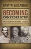 Becoming Confederates - Paths to a New National Loyalty (Paperback, New) - Gary W Gallagher Photo