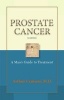 Prostate Cancer - A Man's Guide to Treatment (Paperback) - Arthur Centeno Photo