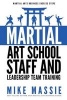 Martial Arts School Staff and Leadership Team Training - A Martial Arts Business Guide to Staffing and Hiring for Growth and Profit (Paperback) - Mike Massie Photo