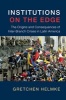 Institutions on the Edge - The Origins and Consequences of Inter-Branch Crises in Latin America (Paperback) - Gretchen Helmke Photo