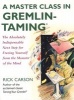 A Master Class in Gremlin-Taming - The Absolutely Indispensable Next Step for Freeing Yourself from the Monster of the Mind (Paperback) - Rick Carson Photo