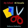 My School/Mi Escuela (English, Spanish, Board book) - Rebecca Emberley Photo