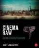 Cinema RAW - Shooting and Color Grading with the Ikonoskop, Digital Bolex, and Blackmagic Cinema Cameras (Paperback) - Kurt Lancaster Photo