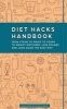 Diet Hacks Handbook - From Atkins to Paleo to Vegan to Weight Watchers - Lose Pounds and Look Good the Easy Way (Paperback) - Hugo Villabona Photo