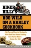 Biker Billy's HOG Wild on a Harley Cookbook - 200 Fiercely Flavorful Recipes to Kick-Start Your Home Cooking from Harley Riders Across the USA (Paperback) - Bill Hufnagle Photo