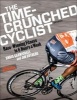 The Time-Crunched Cyclist - Racing-Winning Fitness in 6 Hours a Week, 3rd Ed. (Paperback, 3rd) - Chris Carmichael Photo