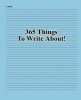 365 Things to Write About! (Paperback) - A S Newman Photo