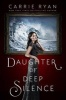 Daughter of Deep Silence (Hardcover) - Carrie Ryan Photo