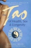 The Tao of Health, Sex and Longevity - A Modern Practical Approach to the Ancient Way (Paperback, Re-issue) - Daniel Reid Photo