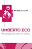 Umberto Eco - Philosophy, Semiotics and the Work of Fiction (Paperback) - Michael Caesar Photo