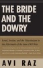 The Bride and the Dowry - Israel, Jordan, and the Palestinians in the Aftermath of the June 1967 War (Paperback) - Avi Raz Photo