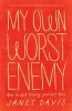 My Own Worst Enemy - How to Stop Holding Yourself Back (Paperback) - Janet Davis Photo