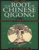 The Root of Chinese Qigong - Secrets for Health, Longevity and Enlightenment (Paperback, 2nd Revised edition) - Jwing Ming Yang Photo