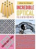 How to Draw Incredible Optical Illusions (Hardcover) - Gianni A Sarcone Photo