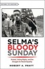 Selma's Bloody Sunday - Protest, Voting Rights, and the Struggle for Racial Equality (Paperback) - Robert A Pratt Photo