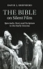 The Bible on Silent Film - Spectacle, Story and Scripture in the Early Cinema (Hardcover, New) - David J Shepherd Photo