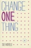 Change One Thing! - Make One Change and Embrace a Happier, More Successful You (Paperback) - Sue Hadfield Photo