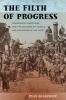 The Filth of Progress - Immigrants, Americans, and the Building of Canals and Railroads in the West (Paperback) - Ryan Dearinger Photo