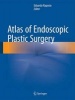 Atlas of Endoscopic Plastic Surgery 2016 (Hardcover) - Edoardo Raposio Photo