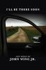 I'll Be There Soon (Paperback) - John Wing Photo