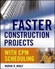 Faster Construction Projects with CPM Scheduling (Hardcover) - Murray B Woolf Photo