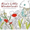 Alice's Little Wonderlands - An Entertaining Coloring Experience (Paperback) - Francesca Rossi Photo