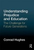 Understanding Prejudice and Education - The Challenge for Future Generations (Paperback) - Conrad Hughes Photo