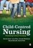 Child-Centred Nursing - Promoting Critical Thinking (Paperback) - Bernie Carter Photo