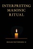 Interpreting Masonic Ritual (Paperback) - Oscar Patterson Photo