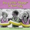 Put a Little "Happy" in Your Life (Hardcover) - Christina Bynum Breaux Photo