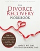 The Divorce Recovery Workbook - How to Heal from Anger, Hurt and Resentment and Build the Life You Want (Paperback) - Mark S Rye Photo