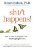 Shift Happens! - How to Live an Inspired Life... Starting Right Now! (Paperback) - Robert Holden Photo