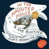 In the Haunted House (Novelty book) - Eve Bunting Photo