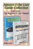 Amazon Echo User Guide Collection - Echo Dot + Tap Beginner's User Manual: (Amazon Dot for Beginners, Amazon Dot User Guide, Amazon Dot Echo) (Paperback) - Phillip Gold Photo