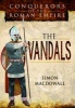 Conquerors of the Roman Empire: The Vandals (Hardcover) - Simon MacDowall Photo