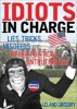 Idiots in Charge - Lies, Trick, Misdeeds, and Other Political Untruthiness (Paperback) - Leland Gregory Photo