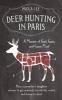 Deer Hunting in Paris - A Memoir of God, Guns, and Game Meat (Paperback) - Paula Young Lee Photo