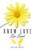 Know Love Live Loved (Paperback) - Brian Mast Photo