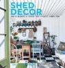 Shed Decor - How to Decorate and Furnish Your Favourite Garden Room (Hardcover) - Sally Coulthard Photo