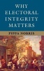 Why Electoral Integrity Matters (Hardcover) - Pippa Norris Photo